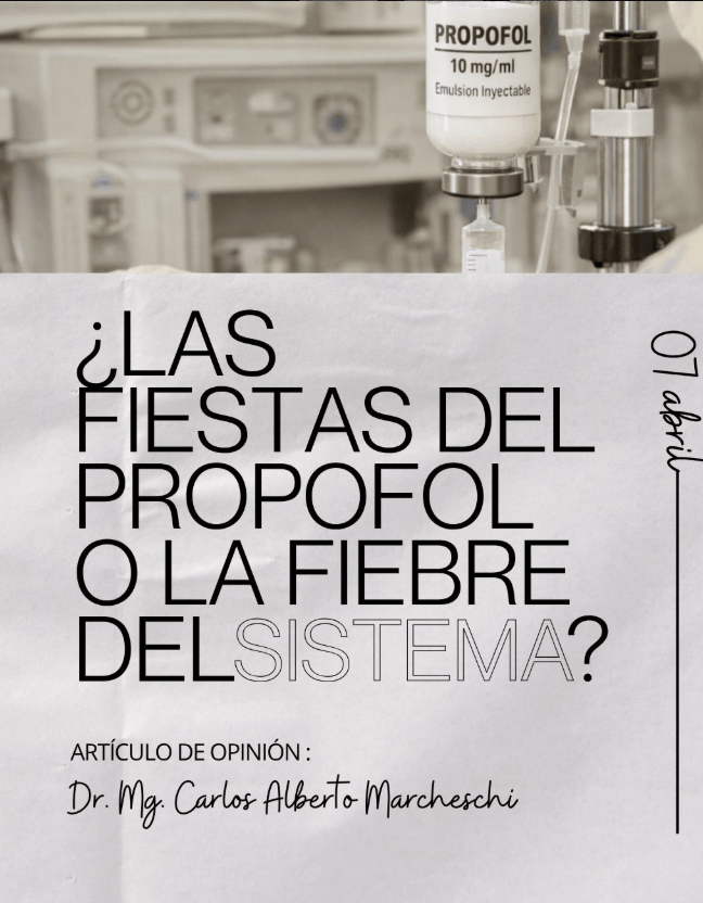 «¿Las fiestas del propofol o la fiebre del sistema?: Artículo de opinión del Dr. Carlos Marcheschi