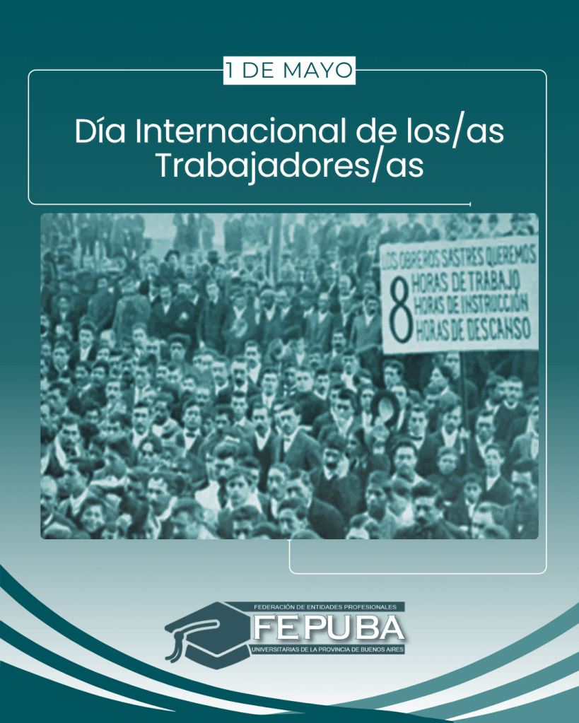 En el Día Internacional del/la Trabajador/a: FEPUBA reivindicó a la dignidad laboral, al conocimiento y a los servicios de calidad, como motores del desarrollo productivo